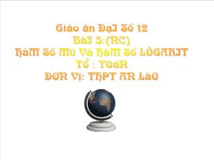 Bài giảng môn Giải tích lớp 12 - Bài 5: Hàm số mũ và hàm số lôgarit