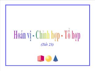 Bài giảng môn Toán học lớp 11 - Hoán vị - Chỉnh hợp - Tổ hợp (tiết 23)