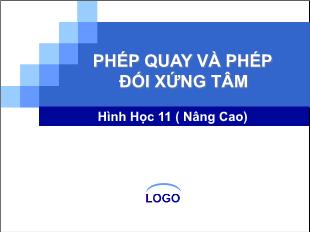 Bài giảng môn Toán lớp 11 - Phép quay và phép đối xứng tâm