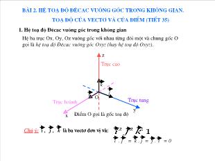 Bài giảng môn Toán lớp 12 - Bài 2: Hệ toạ độ đêcac vuông góc trong không gian. toạ độ của vectơ và của điểm (tiết 35)