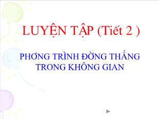 Bài giảng môn Toán lớp 12 - Phương trình đường thẳng trong không gian