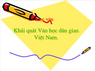 Bài giảng Ngữ văn 10 Đọc văn: Khái quát Văn học dân gian Việt Nam