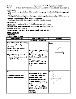 Bài giảng môn Hình học lớp 7 - Tuần 22 - Tiết 6: Ôn tập chứng minh hai tam giác bằng nhau theo ba hệ quả