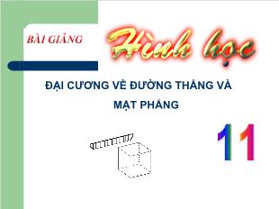 Bài giảng Hình học 11: Đại cương về đường thẳng và mặt phẳng