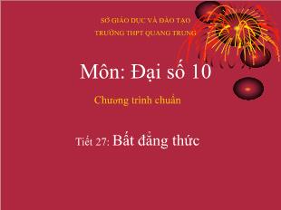 Bài giảng lớp 10 môn Đại số - Tiết 27: Bất đẳng thức (Tiếp)