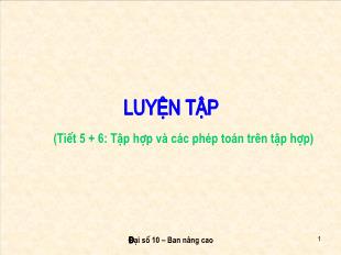 Bài giảng lớp 10 môn Đại số -  Tiết 5, 6: Tập hợp và các phép toán trên tập hợp