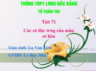 Bài giảng lớp 10 môn Đại số - Tiết 71: Các số đặc trưng của mẫu số liệu (Tiếp)