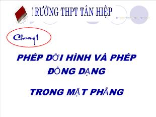 Bài giảng môn Đại số lớp 11 - Chương 1: Phép dời hình và phép đồng dạng trong mặt phẳng