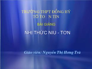 Bài giảng môn Đại số lớp 11 - Nhị thức Niu - Tơn (Tiếp)