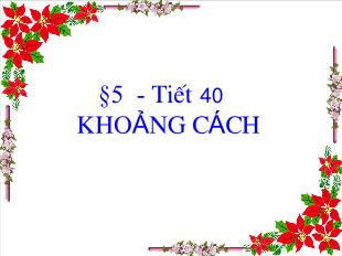 Bài giảng môn Hình học 11 Tiết 40 Bài 5: Khoảng cách