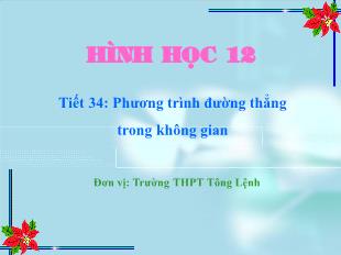 Bài giảng môn Hình học khối 12 - Tiết 34: Phương trình đường thẳng trong không gian