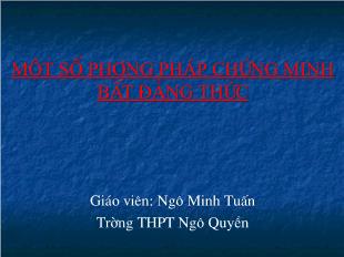 Bài giảng môn Toán học 10 - Một số phương pháp chứng minh bất đẳng thức