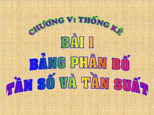 Bài giảng môn Toán lớp 10 - Bài 1: Bảng phân bố tần số và tần suất