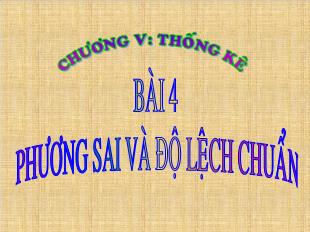 Bài giảng môn Toán lớp 10 - Bài 4: Phương sai và độ lệch chuẩn