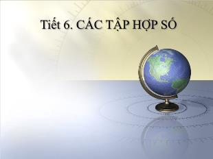 Bài giảng môn Toán lớp 10 - Tiết 6: Các tập hợp số