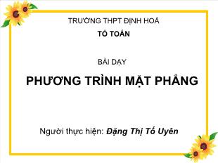 Bài giảng môn Toán lớp 12 - Bài dạy: Phương trình mặt phẳng