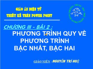 Bài giảng Toán Đại lớp 10: Phương trình quy về phương trình bậc nhất, bậc hai (tt)