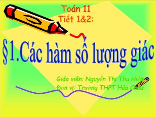 Bài giảng môn Đại số lớp 11 - Tiết 1, 2 - Bài 1: Các hàm số lượng giác