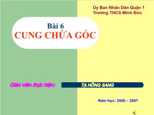 Bài giảng môn Toán học lớp 9 - Bài 6: Cung chứa góc (Tiếp theo)