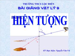 Bài giảng môn Vật lý lớp 9 - Bài 40: Hiện tượng khúc xạ ánh sáng