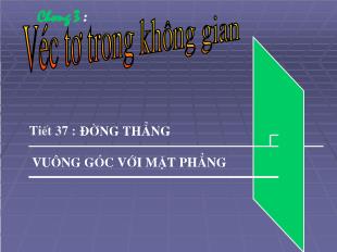 Bài giảng môn Toán 10 - Tiết 37: Đường thẳng vuông góc với mặt phẳng