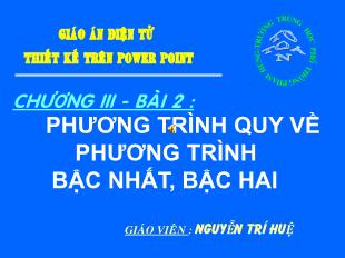 Bài giảng lớp 10 môn Đại số - Bài 2: Phương trình quy về phương trình bậc nhất, bậc hai (Tiết 1)