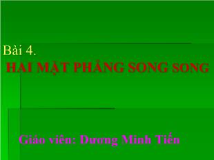 Bài giảng lớp 10 môn Đại số - Bài 4: Hai mặt phẳng song song