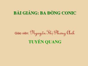 Bài giảng lớp 10 môn Hình học - Ba đường conic - Nguyễn Thị Phương Anh