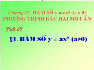 Bài giảng lớp 9 môn học Đại số - Tiết 47  -Bài 1: Hàm số y = ax2 (a≠0)