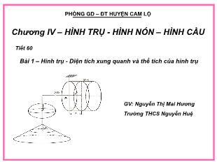 Bài giảng lớp 9 môn học Hình học - Tiết 60 - Bài 1 – Hình trụ - Diện tích xung quanh và thể tích của hình trụ