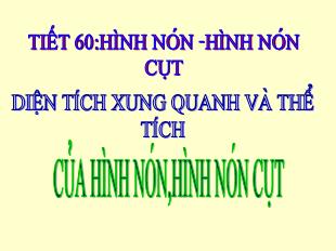 Bài giảng lớp 9 môn học Hình học - Tiết 60: Hình nón - Hình nón cụt. Diện tích xung quanh và thể tích của hình nón, hình nón cụt (Tiếp theo)