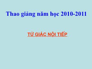 Bài giảng lớp 9 môn học Hình học - Tứ giác nội tiếp (Tiết 7)