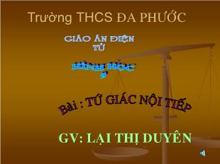 Bài giảng lớp 9 môn học Hình học - Tứ giác nội tiếp (Tiết 9)