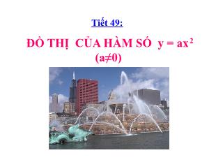 Bài giảng lớp 9 môn Toán học - Tiết 49: Đồ thị của hàm số y = ax2 (a≠0)