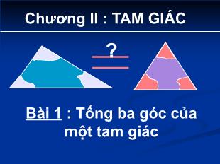 Bài giảng môn Hình học lớp 7 - Bài 1 : Tổng ba góc của một tam giác (Tiết 16)