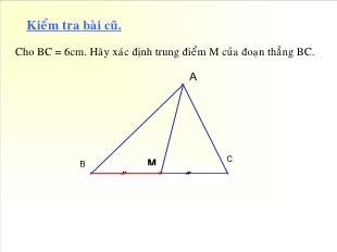 Bài giảng môn Hình học lớp 7 - Bài 4: Tính chất ba đường trung tuyến của tam giác