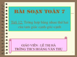 Bài giảng môn Hình học lớp 7 - Tiết 12: Trường hợp bằng nhau thứ hai của tam giác cạnh - góc - cạnh (Tiếp)