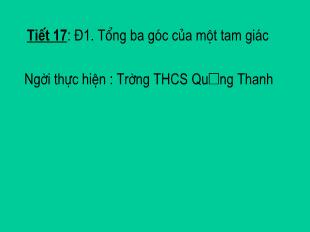 Bài giảng môn Hình học lớp 7 - Tiết 17: Bài 1: Tổng ba góc của một tam giác