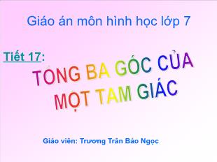 Bài giảng môn Hình học lớp 7 - Tiết 17: Tổng ba góc của một tam giác (Tiết 14)