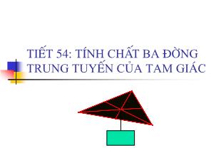 Bài giảng môn Hình học lớp 7 - Tiết 54: Tính chất ba đường trung tuyến của tam giác (tiếp theo)
