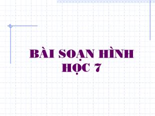 Bài giảng môn Hình học lớp 7 - Tiết 6: Từ vuông góc đến song song (Tiếp)