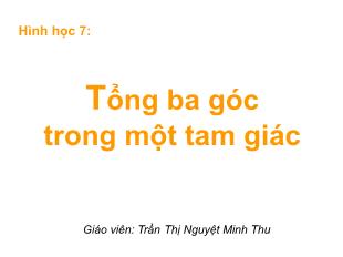 Bài giảng môn Hình học lớp 7 - Tổng ba góc trong một tam giác (tiếp theo)