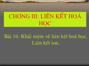 Bài giảng môn Toán 10 - Bài 16: Khái niệm về liên kết hoá học, liên kết ion