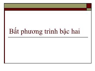 Luận văn Bài giảng môn Toán 10 - Bất phương trình bậc hai