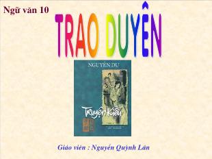 Bài giảng môn học Ngữ văn lớp 10 - Trao duyên Trích Truyện Kiều - Nguyễn Du (Tiết 3)