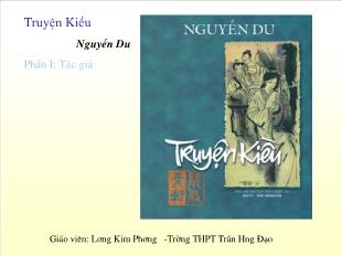 Bài giảng môn học Ngữ văn lớp 12 - Truyện Kiều - Tác giả Nguyễn Du