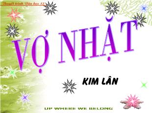 Bài giảng môn học Ngữ văn lớp 12 - Vợ nhặt - Kim Lân (Tiết 9)