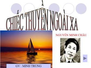 Bài giảng môn Ngữ văn 12: Chiếc thuyền ngoài xa - Nguyễn Minh Châu (8)