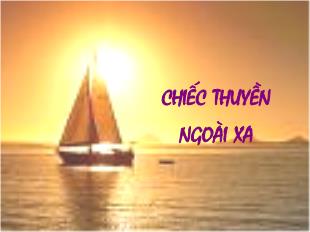 Bài giảng môn Ngữ văn 12: Chiếc thuyền ngoài xa - Nguyễn Minh Châu (7)